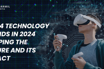 Top 4 Technology Trends in 2024 Shaping the Future and its Impact