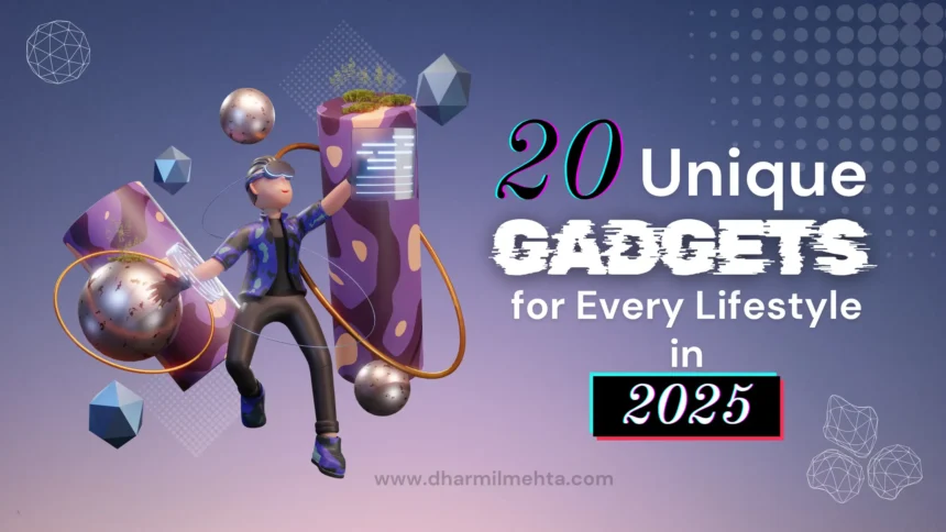 20 Unique Gadgets for Every Lifestyle in 2025