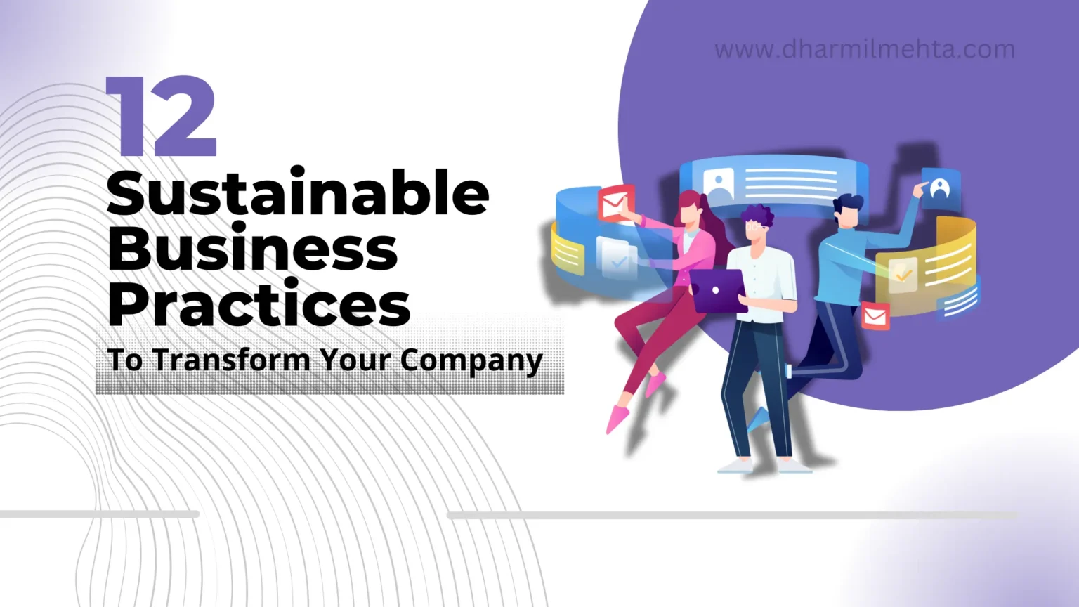 12 Sustainable Business Practices to Transform Your Company, sustainable business practices.