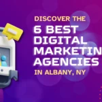 Discover the 6 Best Digital Marketing Agency Albany NY