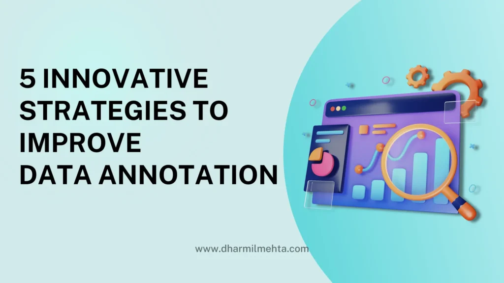5 Innovative Strategies to Improve Data Annotation